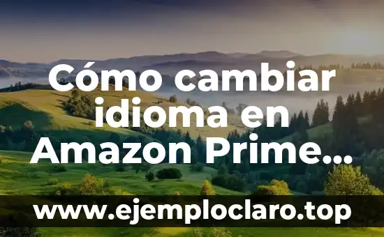 Cómo cambiar idioma en Amazon Prime Video en Smart TV – Guía Definitiva