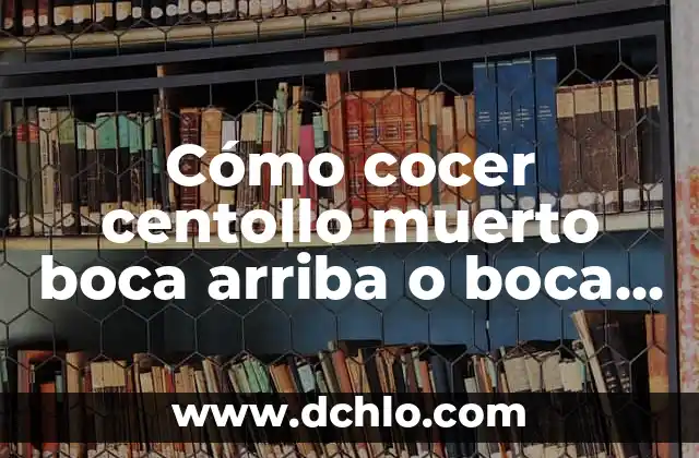 Significado Psicológico de Dormir Boca Abajo 3 Cómo cocer centollo muerto boca arriba o boca abajo: Guía completa