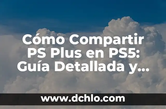 Cómo Compartir una Historia en Instagram: Una Guía Completa 3 Cómo Compartir PS Plus en PS5: Guía Detallada y Actualizada
