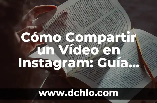 Cómo Compartir una Historia en Instagram: Una Guía Completa 5 Cómo Compartir un Vídeo en Instagram: Guía Detallada
