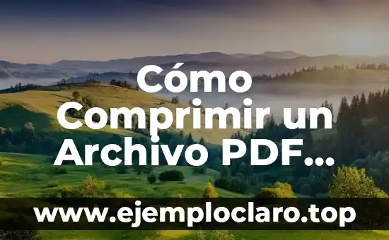 Cómo Comprimir un Archivo PDF Gratis: Guía Definitiva