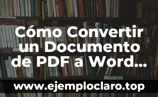 Cómo Convertir un Documento de PDF a Word de Forma Rápida y Segura