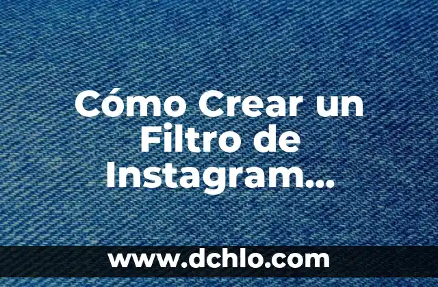 MK de la Marca Significado: Descubre su Real Importancia en el Mundo Empresarial 6 Cómo Crear un Filtro de Instagram Personalizado para tu Marca