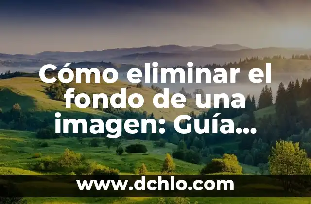Significado y Significante de una Imagen 6 Cómo eliminar el fondo de una imagen: Guía detallada y completa