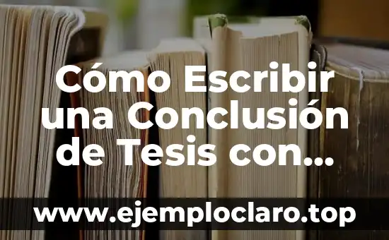 Conclusión de Conceptos Básicos de Cifra Significativa 6 Cómo Escribir una Conclusión de Tesis con Resultados Significativos