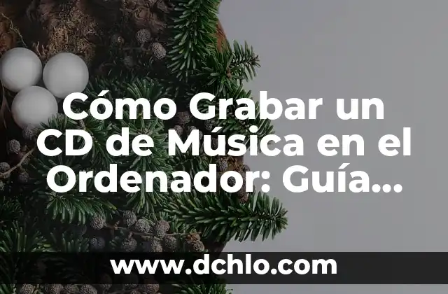 Cómo Se Grabar Pantalla en el Ordenador: Guía Completa 7 Cómo Grabar un CD de Música en el Ordenador: Guía Paso a Paso
