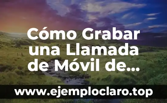 Bajo Pena de Perjurio: Un Concepto Legal Fundamental 8 Cómo Grabar una Llamada de Móvil de Forma Segura y Legal