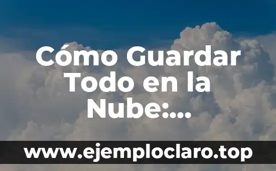 Cómo hacer una copia de seguridad en la nube Android 4 Cómo Guardar Todo en la Nube: Almacenamiento en la Nube Seguro y Accesible