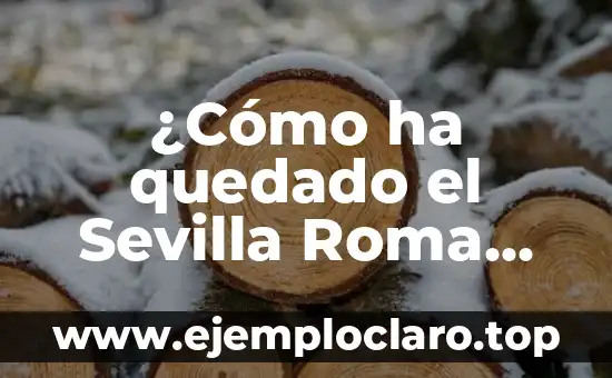 Año de Fundación del Real Madrid: Una Historia de Éxito 6 ¿Cómo ha quedado el Sevilla Roma en la historia del fútbol?