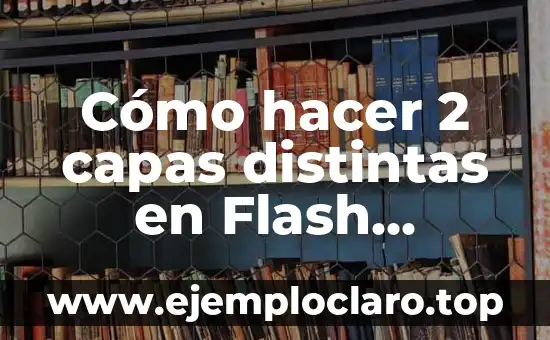 Cómo hacer 2 capas distintas en Flash Professional CS6