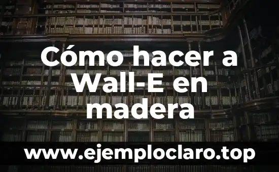 Como Hacer Corte Circular en Madera 5 Cómo hacer a Wall-E en madera
