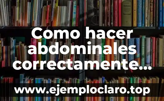 Como Hacer Sangre Casera 6 Como hacer abdominales correctamente para mujeres