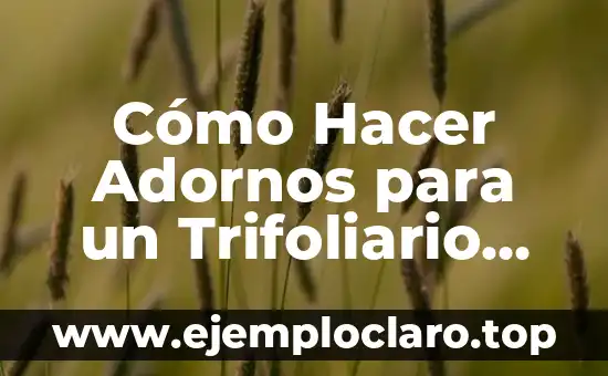 Cómo Hacer Adornos para un Trifoliario para una Feria Científica