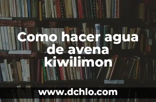 Cómo hacer colada con avena en hojuelas 6 Como hacer agua de avena kiwilimon