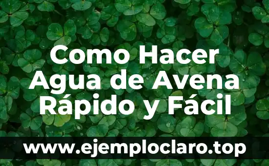 Como Hacer Agua de Avena Rápido y Fácil