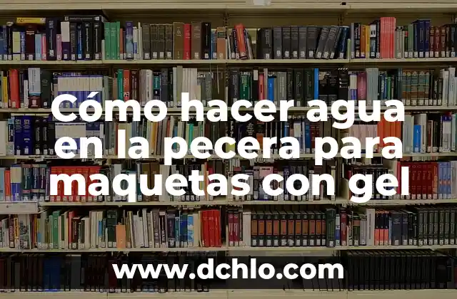 C贸mo hacer una pecera de agua salada 4 C贸mo hacer agua en la pecera para maquetas con gel