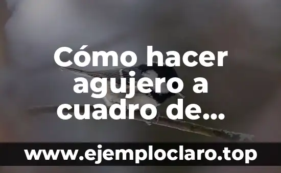 Como hacer un cuadro en formato APA 5 Cómo hacer agujero a cuadro de vidrio
