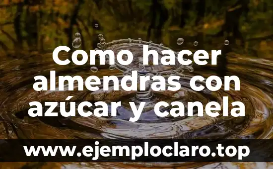 Como hacer almendras con azúcar y canela