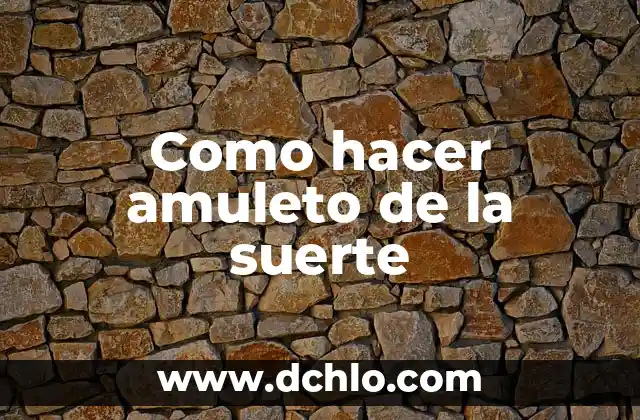 Cómo hacer una limpieza para la buena suerte 6 Como hacer amuleto de la suerte