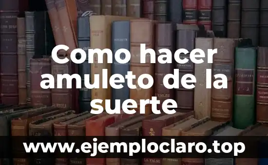 Como hacer amuleto de la suerte