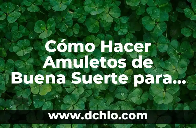 Cómo hacer una limpieza para la buena suerte 8 Cómo Hacer Amuletos de Buena Suerte para el Dinero