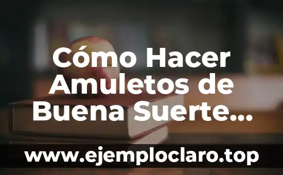 Cómo Hacer Amuletos de Buena Suerte para el Dinero