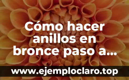 Cómo hacer anillos en bronce paso a paso