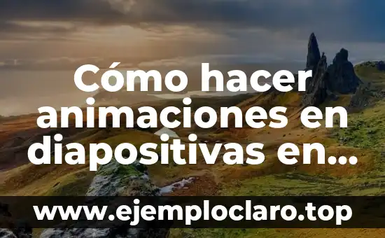 Cómo hacer animaciones en diapositivas en PowerPoint