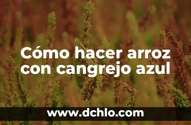 C贸mo hacer azul ftalo 8 C贸mo hacer arroz con cangrejo azul