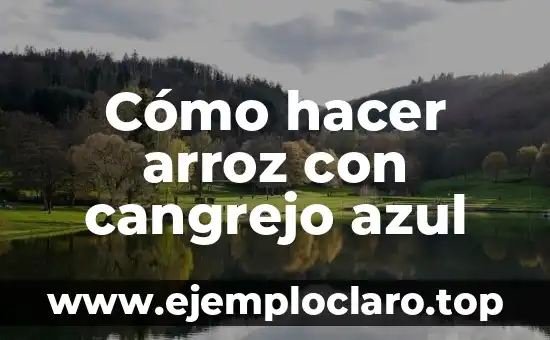 Cómo hacer arroz con cangrejo azul