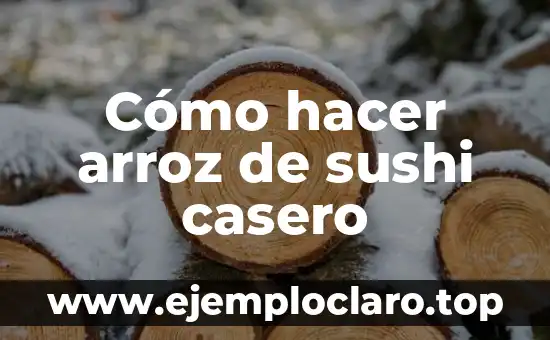 Cómo hacer arroz de sushi casero