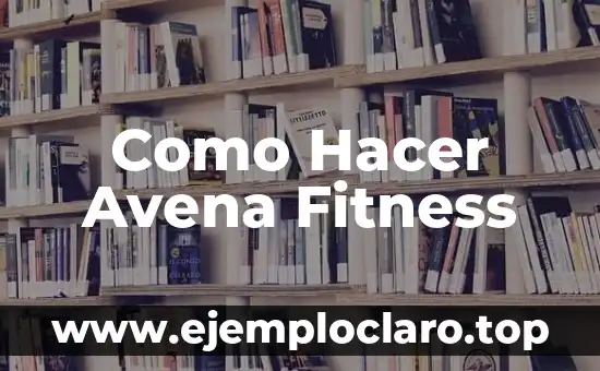 Como Hacer Avena Fitness