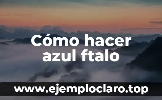 Cómo hacer azul ftalo