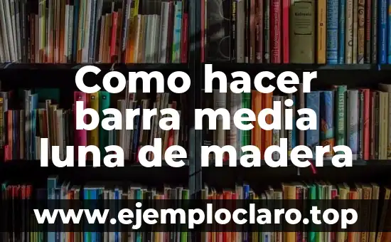 Como hacer barra media luna de madera