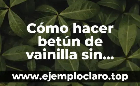 Cómo hacer betún de vainilla sin azúcar glass
