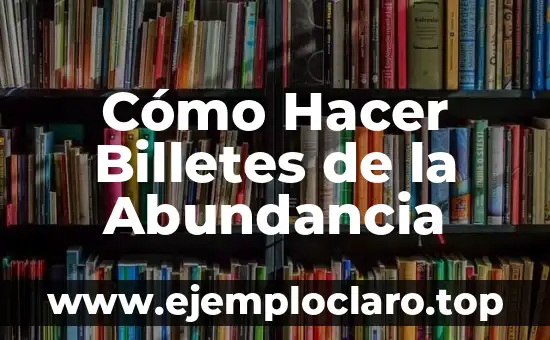 Cómo Hacer Billetes de la Abundancia