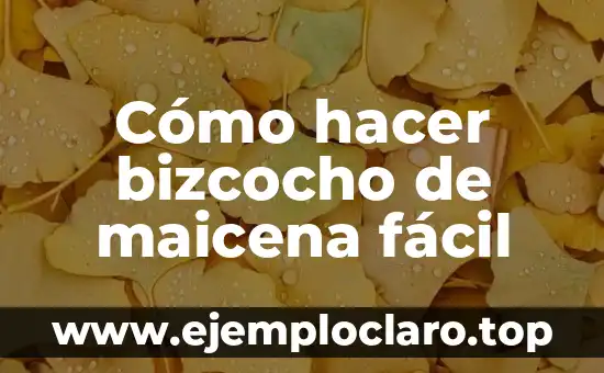 Cómo hacer bizcocho de maicena fácil