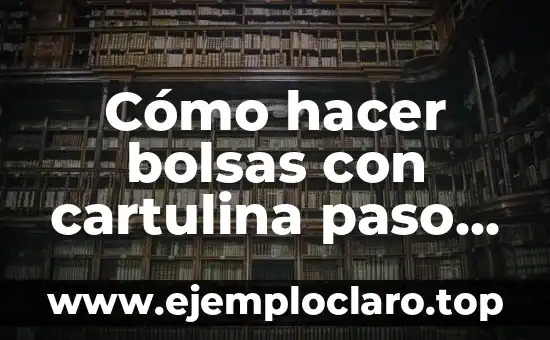 Cómo hacer bolsas con cartulina paso a paso