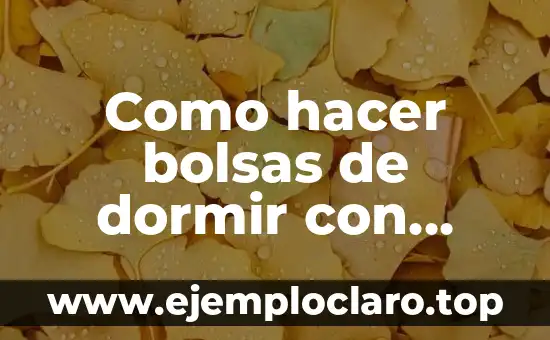 Como hacer bolsas de dormir con sachet de leche