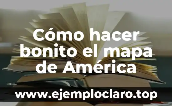 Concepto y significado de mapa conceptual 6 Cómo hacer bonito el mapa de América