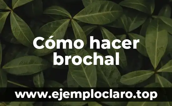 Cómo hacer brochal
