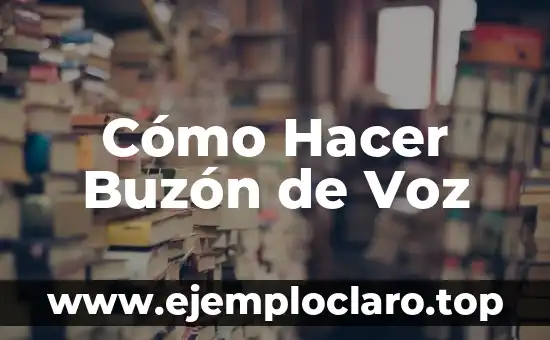 Cómo Hacer Buzón de Voz