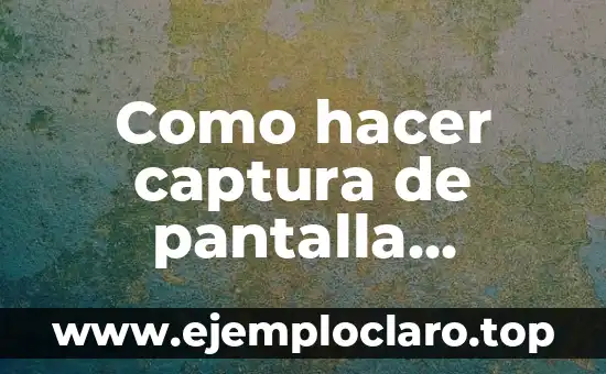 Como Hacer Captura de Pantalla en Windows 1 8 Como hacer captura de pantalla ThinkPad