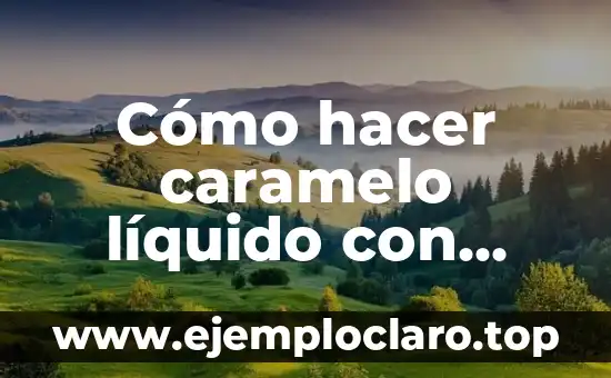 Cómo hacer caramelo líquido para guardar en frasco 4 Cómo hacer caramelo líquido con crema de leche