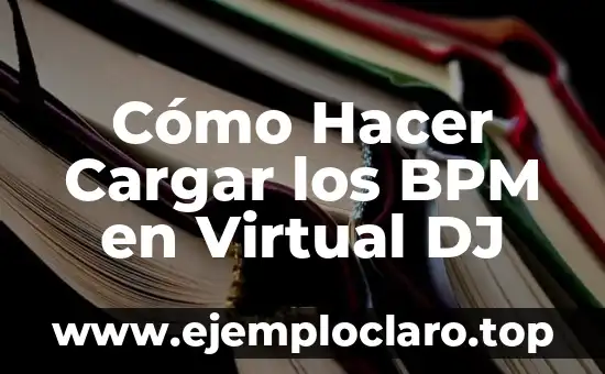 Cómo Hacer Cargar los BPM en Virtual DJ
