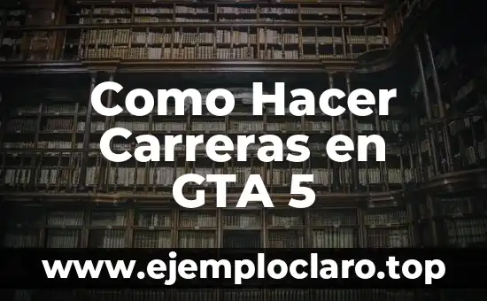 Como Hacer Carreras en GTA 5