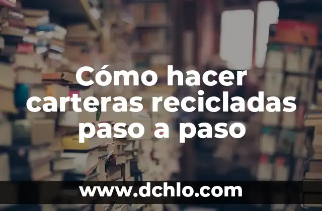 Como Hacer Carteras con Billetes 5 Cómo hacer carteras recicladas paso a paso