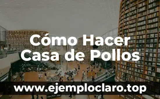 Cómo Hacer Casa de Pollos