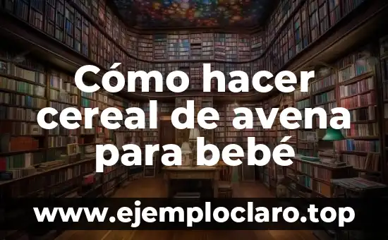 Cómo hacer un manuscrito de un libro 3 Cómo hacer cereal de avena para bebé