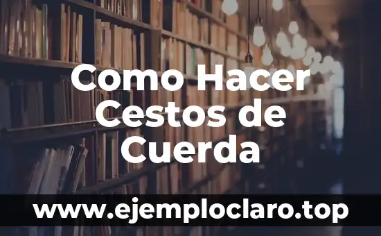 Como Hacer Cestos de Cuerda